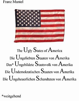 Fester Einband The Ugly States of Amerika von Franz Mantel