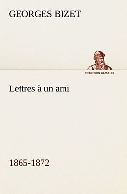 Couverture cartonnée Lettres à un ami, 1865-1872 de Georges Bizet