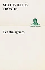 Kartonierter Einband (Kt) Les stratagèmes von Sextus Julius Frontin