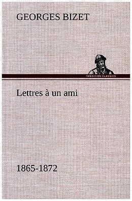 Livre Relié Lettres à un ami, 1865-1872 de Georges Bizet