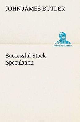 Kartonierter Einband Successful Stock Speculation von John James Butler