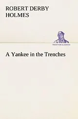Kartonierter Einband A Yankee in the Trenches von Robert Derby Holmes