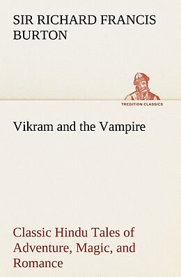 Kartonierter Einband Vikram and the Vampire; Classic Hindu Tales of Adventure, Magic, and Romance von Richard Francis Burton