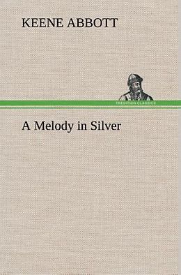 Fester Einband A Melody in Silver von Keene Abbott
