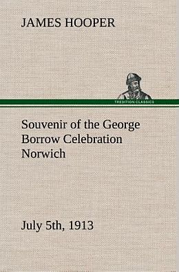 Livre Relié Souvenir of the George Borrow Celebration Norwich, July 5th, 1913 de James Hooper