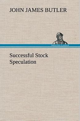 Fester Einband Successful Stock Speculation von John James Butler