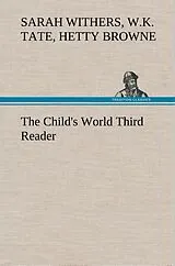 Fester Einband The Child's World Third Reader von W. K. Tate, Sarah Withers, Hetty Browne