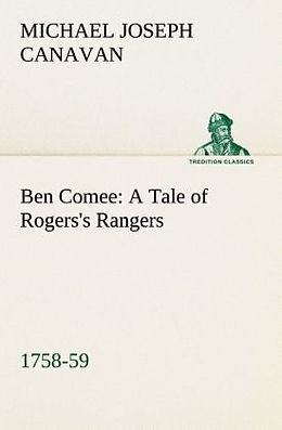 Kartonierter Einband Ben Comee A Tale of Rogers's Rangers, 1758-59 von M. J. (Michael Joseph) Canavan