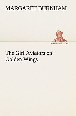 Couverture cartonnée The Girl Aviators on Golden Wings de Margaret Burnham