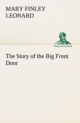 Kartonierter Einband The Story of the Big Front Door von Mary Finley Leonard