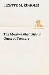 Kartonierter Einband The Merriweather Girls in Quest of Treasure von Lizette M. Edholm