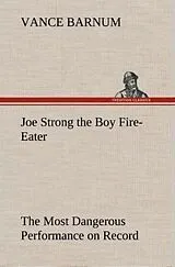 Fester Einband Joe Strong the Boy Fire-Eater The Most Dangerous Performance on Record von Vance Barnum