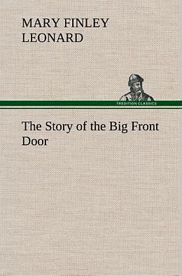 Fester Einband The Story of the Big Front Door von Mary Finley Leonard