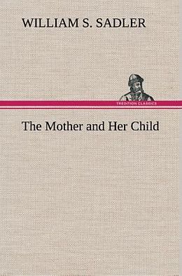 Fester Einband The Mother and Her Child von William S. Sadler