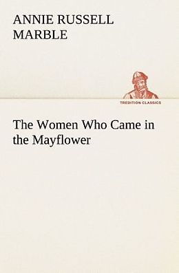 Couverture cartonnée The Women Who Came in the Mayflower de Annie Russell Marble