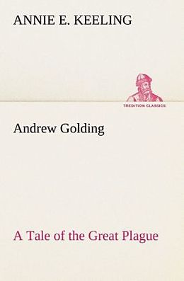Couverture cartonnée Andrew Golding A Tale of the Great Plague de Annie E. Keeling