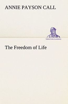 Couverture cartonnée The Freedom of Life de Annie Payson Call