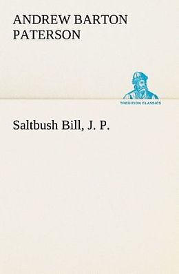 Kartonierter Einband Saltbush Bill, J. P von A. B. (Andrew Barton) Paterson