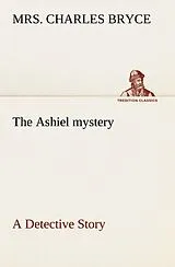 Kartonierter Einband The Ashiel mystery A Detective Story von Charles Bryce