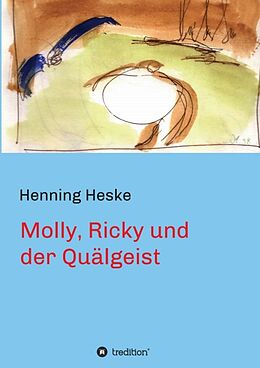 Kartonierter Einband Molly, Ricky und der Quälgeist von Henning Heske