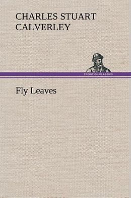 Fester Einband Fly Leaves von Charles Stuart Calverley