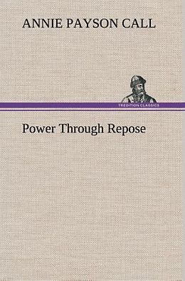Livre Relié Power Through Repose de Annie Payson Call