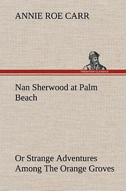 Livre Relié Nan Sherwood at Palm Beach Or Strange Adventures Among The Orange Groves de Annie Roe Carr