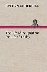 Fester Einband The Life of the Spirit and the Life of To-day von Evelyn Underhill