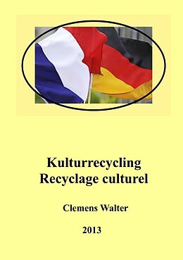 Kartonierter Einband Kulturrecycling / recyclage culturel von Clemens Walter