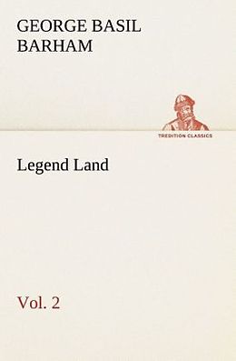 Couverture cartonnée Legend Land, Volume 2 Being a Collection of Some of The Old Tales Told in Those Western Parts of Britain Served by The Great Western Railway de George Basil Barham