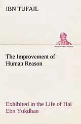Kartonierter Einband The Improvement of Human Reason Exhibited in the Life of Hai Ebn Yokdhan von Ibn Tufail