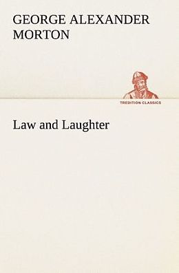 Couverture cartonnée Law and Laughter de George A. (George Alexander) Morton