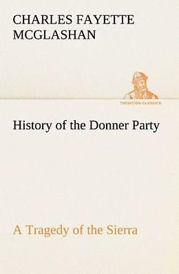 Kartonierter Einband History of the Donner Party, a Tragedy of the Sierra von C. F. (Charles Fayette) McGlashan