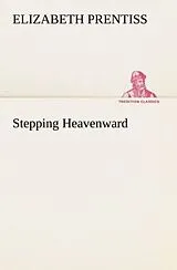 Kartonierter Einband Stepping Heavenward von E. (Elizabeth) Prentiss
