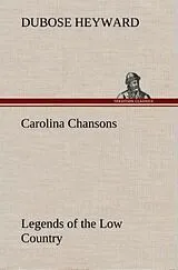 Fester Einband Carolina Chansons Legends of the Low Country von Dubose Heyward