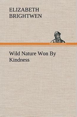 Livre Relié Wild Nature Won By Kindness de Elizabeth Brightwen