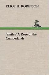 Fester Einband 'Smiles' A Rose of the Cumberlands von Eliot H. Robinson