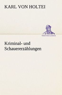 Kartonierter Einband Kriminal- und Schauererzählungen von Karl von Holtei