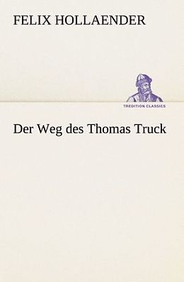 Kartonierter Einband Der Weg des Thomas Truck von Felix Hollaender