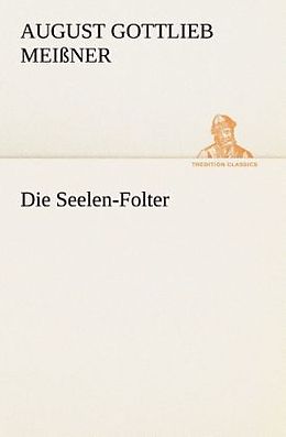Kartonierter Einband Die Seelen-Folter von August Gottlieb Meißner