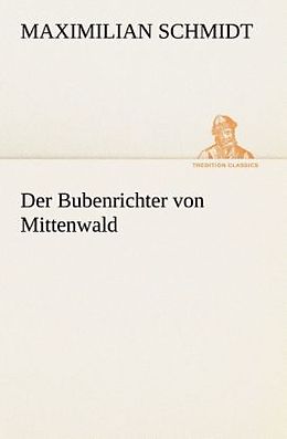 Kartonierter Einband Der Bubenrichter von Mittenwald von Maximilian Schmidt
