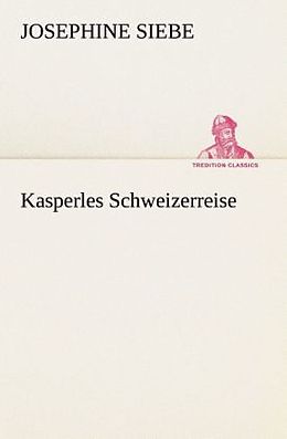 Kartonierter Einband Kasperles Schweizerreise von Josephine Siebe