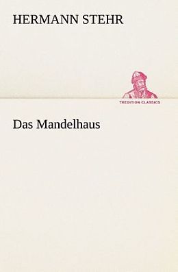 Kartonierter Einband Das Mandelhaus von Hermann Stehr