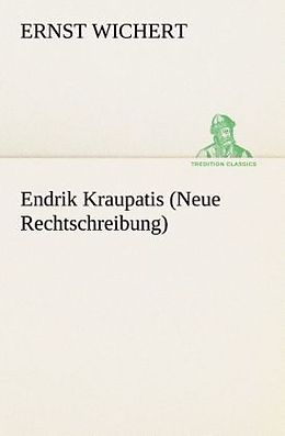 Kartonierter Einband Endrik Kraupatis (Neue Rechtschreibung) von Ernst Wichert