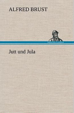 Fester Einband Jutt und Jula von Alfred Brust
