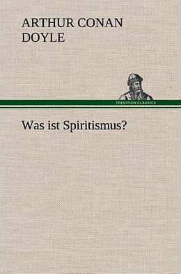 Fester Einband Was ist Spiritismus? von Arthur Conan Doyle