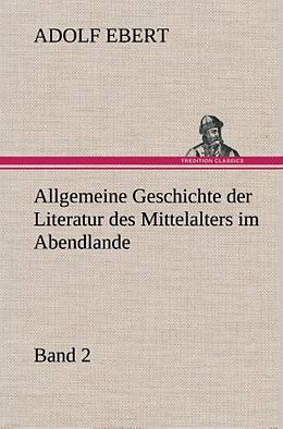 Fester Einband Allgemeine Geschichte der Literatur des Mittelalters im Abendlande von Adolf Ebert