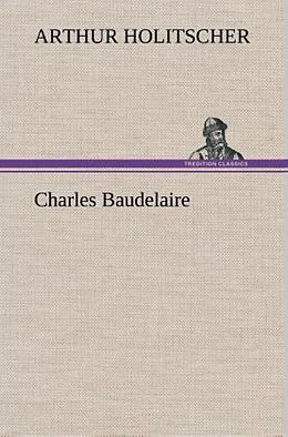 Fester Einband Charles Baudelaire von Arthur Holitscher