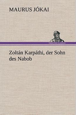 Fester Einband Zoltán Karpáthi, der Sohn des Nabob von Maurus Jókai