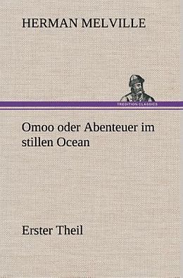Fester Einband Omoo oder Abenteuer im stillen Ocean von Herman Melville